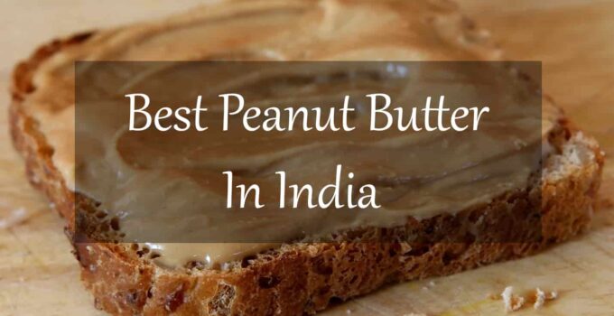 Best Peanut Butter In India